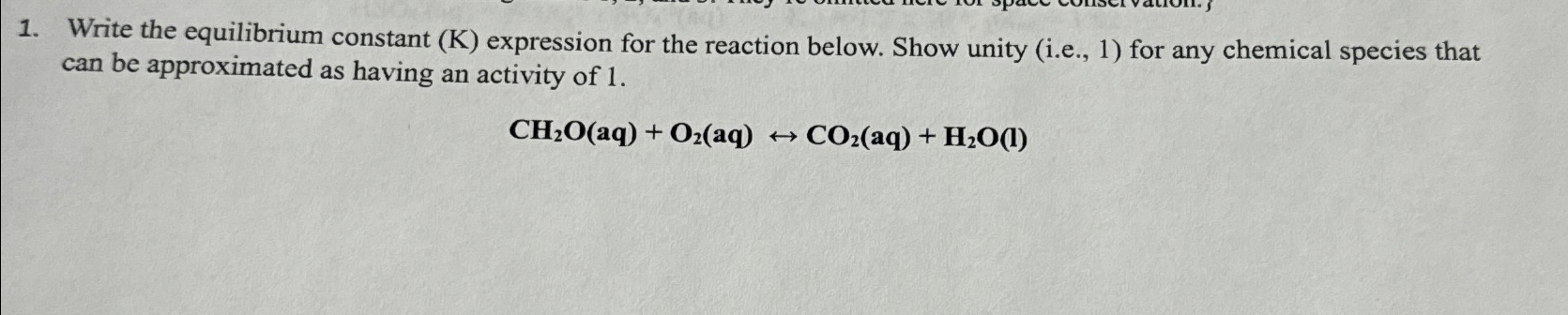 Write the equilibrium constant ( K ) expression
