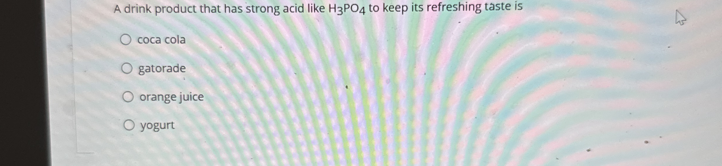 A drink product that has strong acid like H 3 P O