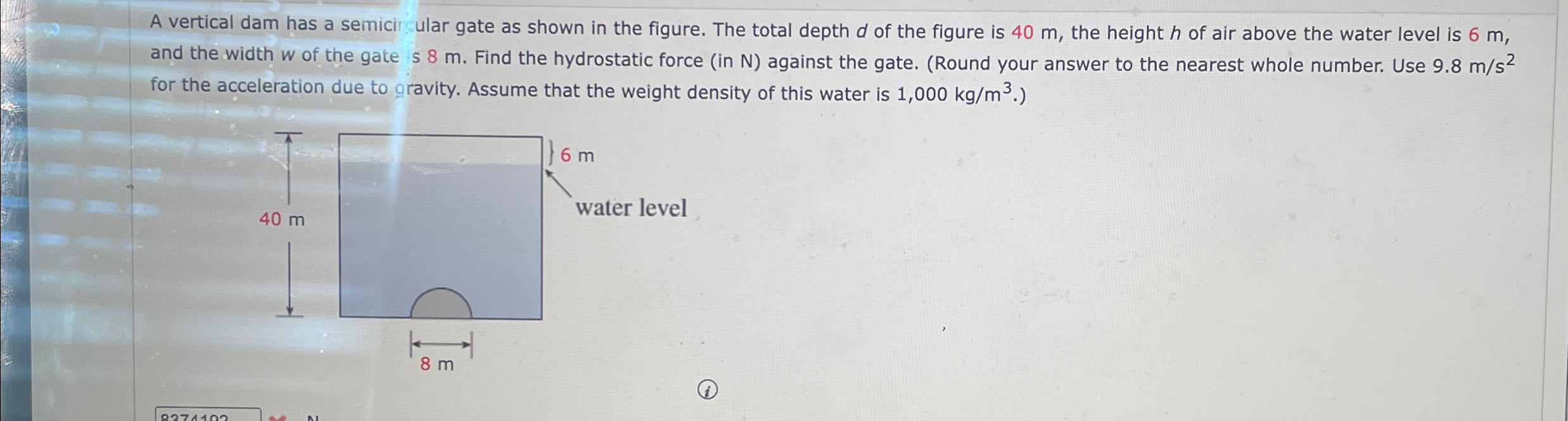 A vertical dam has a semicir ular gate as shown