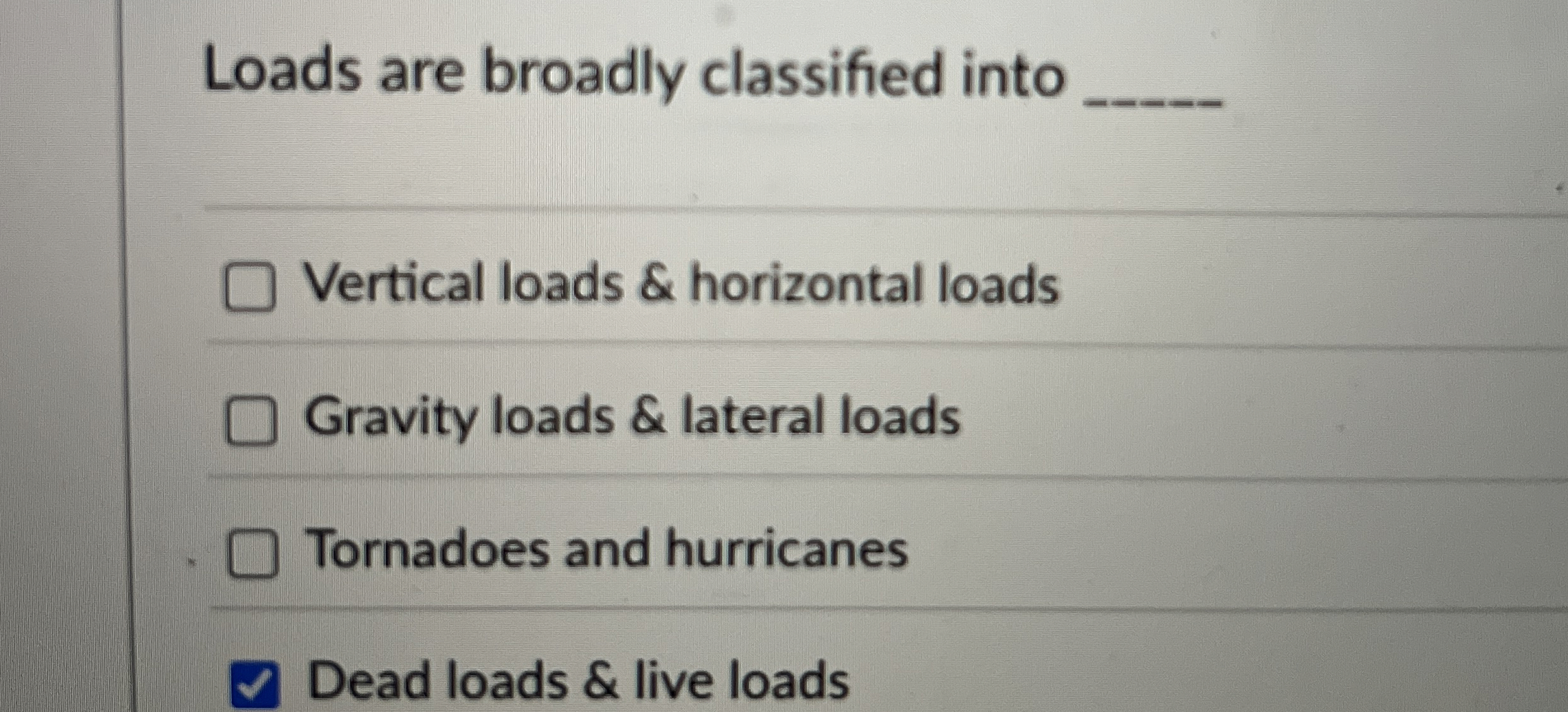 Loads are broadly classified into Vertical loads