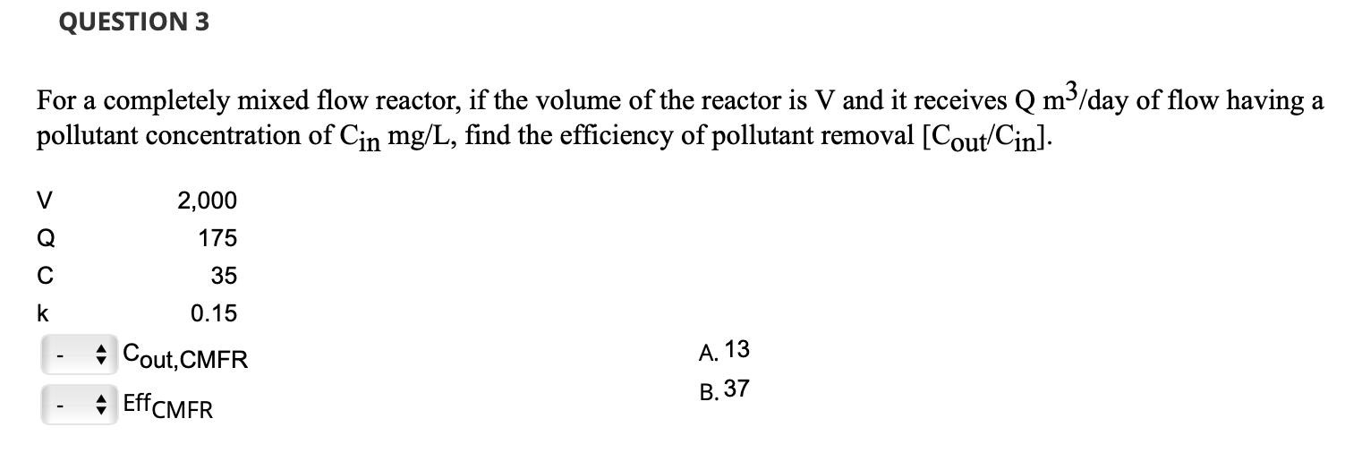 QUESTION 3 For a completely mixed flow reactor,