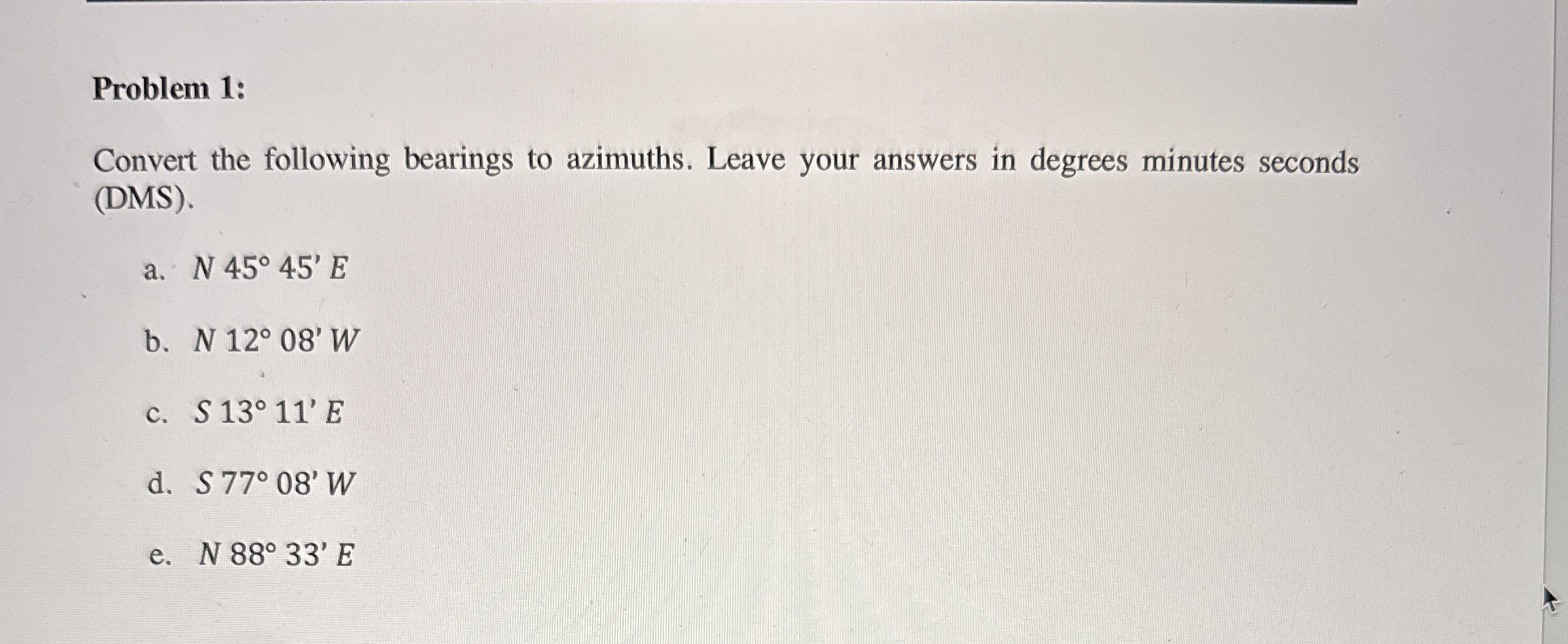 Problem 1 : Convert the following bearings to