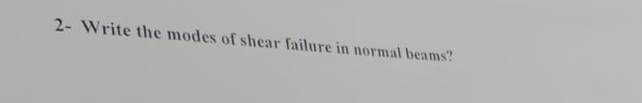 2 - Write the modes of shear failure in normal