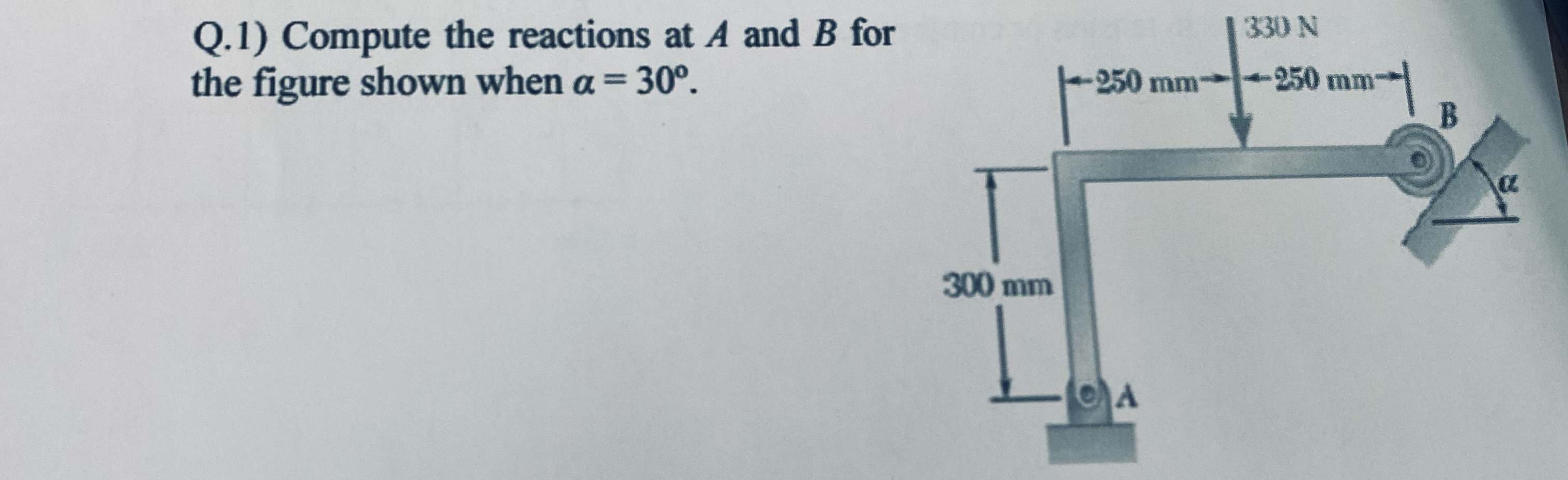 Q . 1 ) Compute the reactions at A and B for the