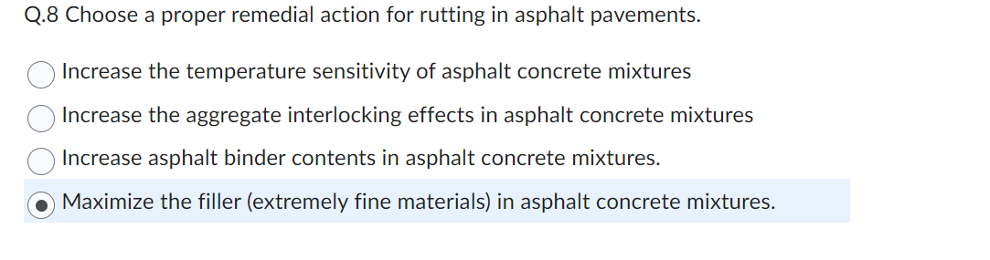 Q . 8 Choose a proper remedial action for rutting