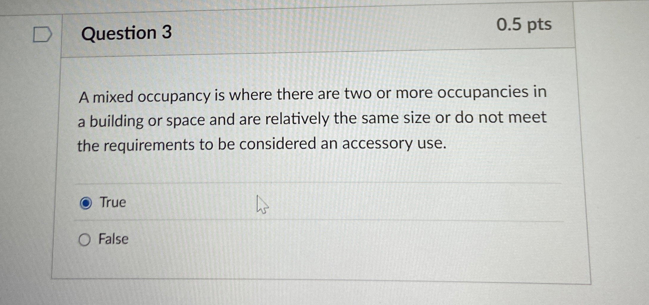 Question 3 A mixed occupancy is where there are