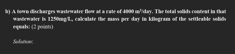 b ) A town discharges wastewater flow at a rate