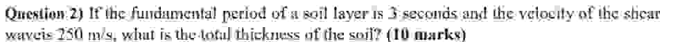 Question 2 ) If ihe fundmental period of a soil