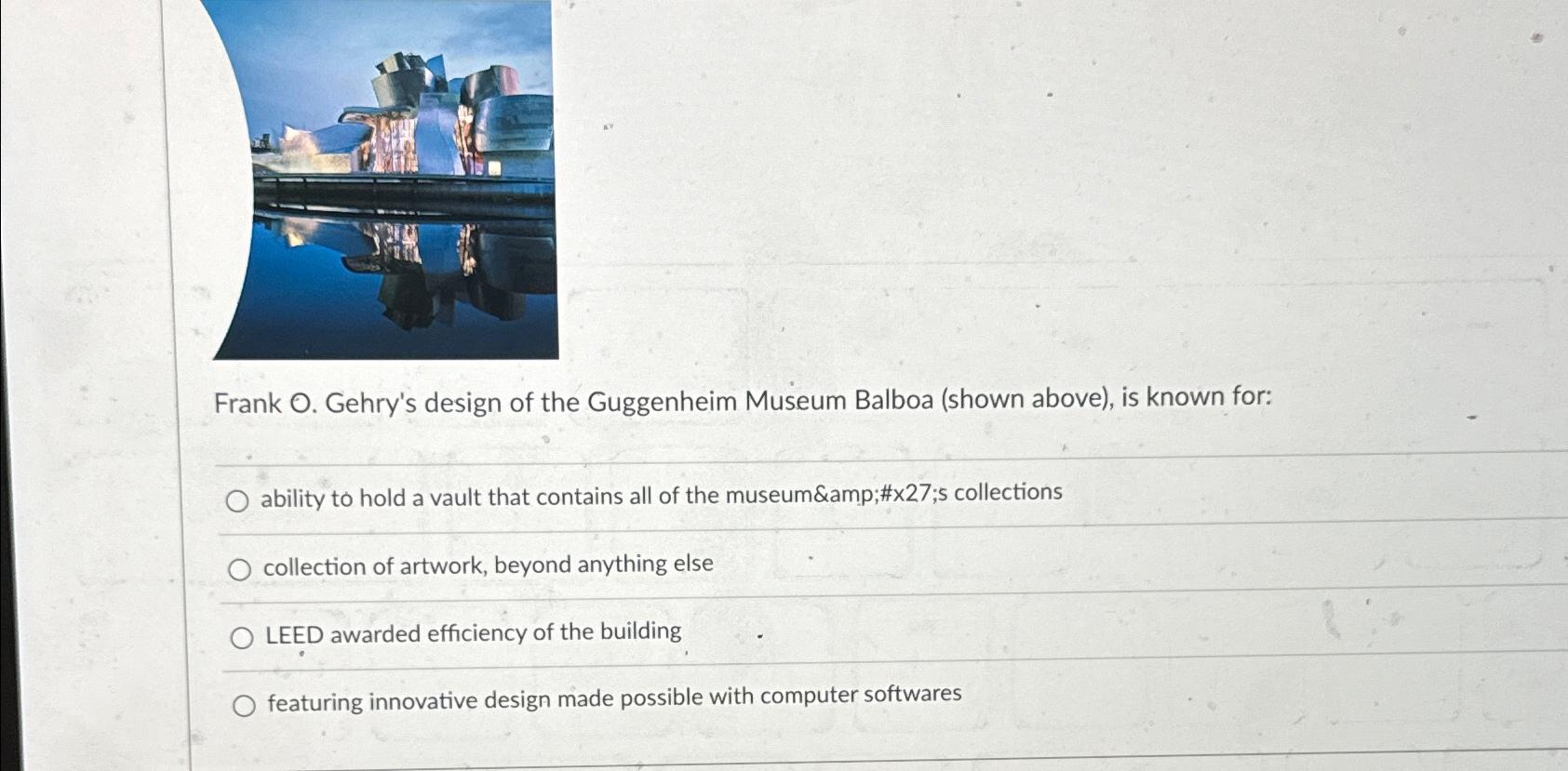 Frank O . Gehry's design of the Guggenheim Museum