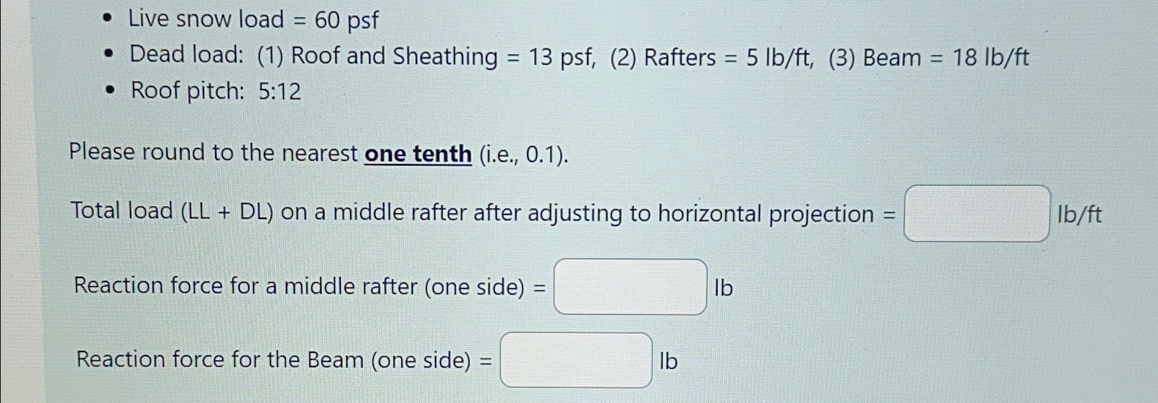 Live snow load = 6 0 psf Dead load: ( 1 ) Roof
