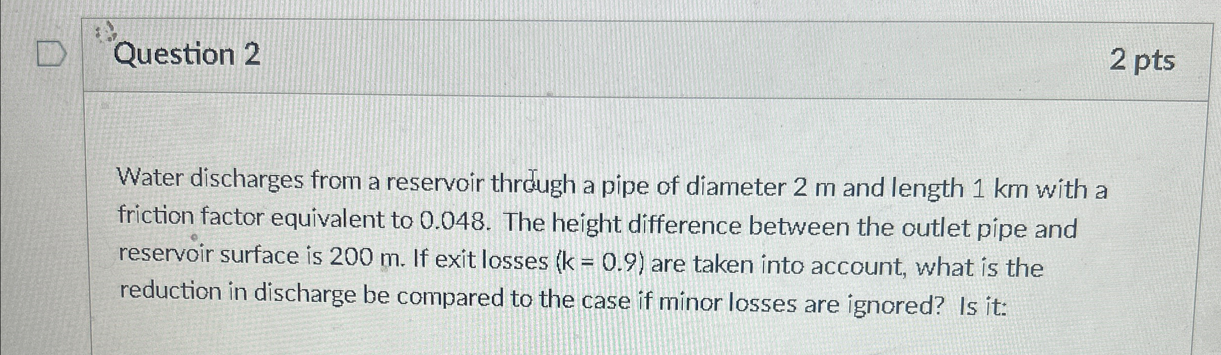 Question 2 2 pts Water discharges from a