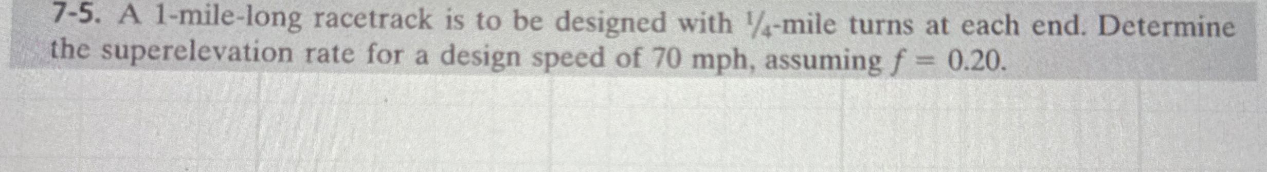 7 - 5 . A 1 - mile - long racetrack is to be