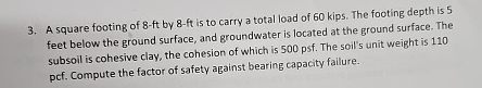 A square footing of 8 - ft by 8 - ft is to carry
