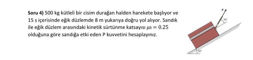 Soru 4 ) 5 0 0 kg k tleli bir cisim dura an