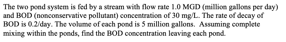 The two pond system is fed by a stream with flow