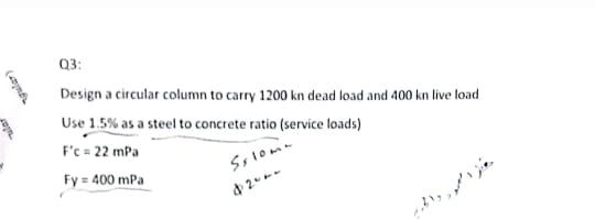 Q 3 : Design a circular column to carry 1 2 0 0 k