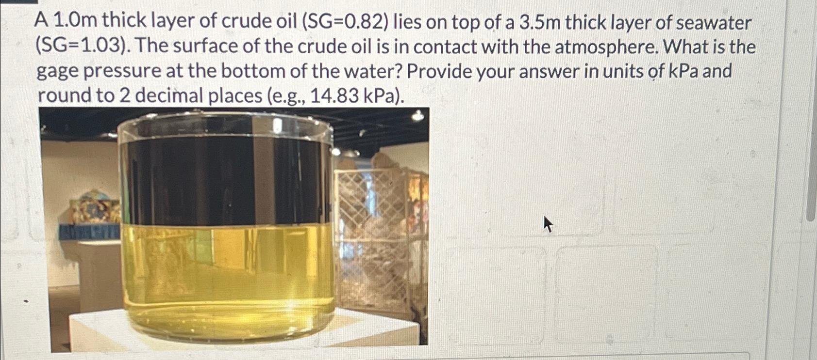 1 . A 1 . 0 m thick layer of crude oil ( S G = 0