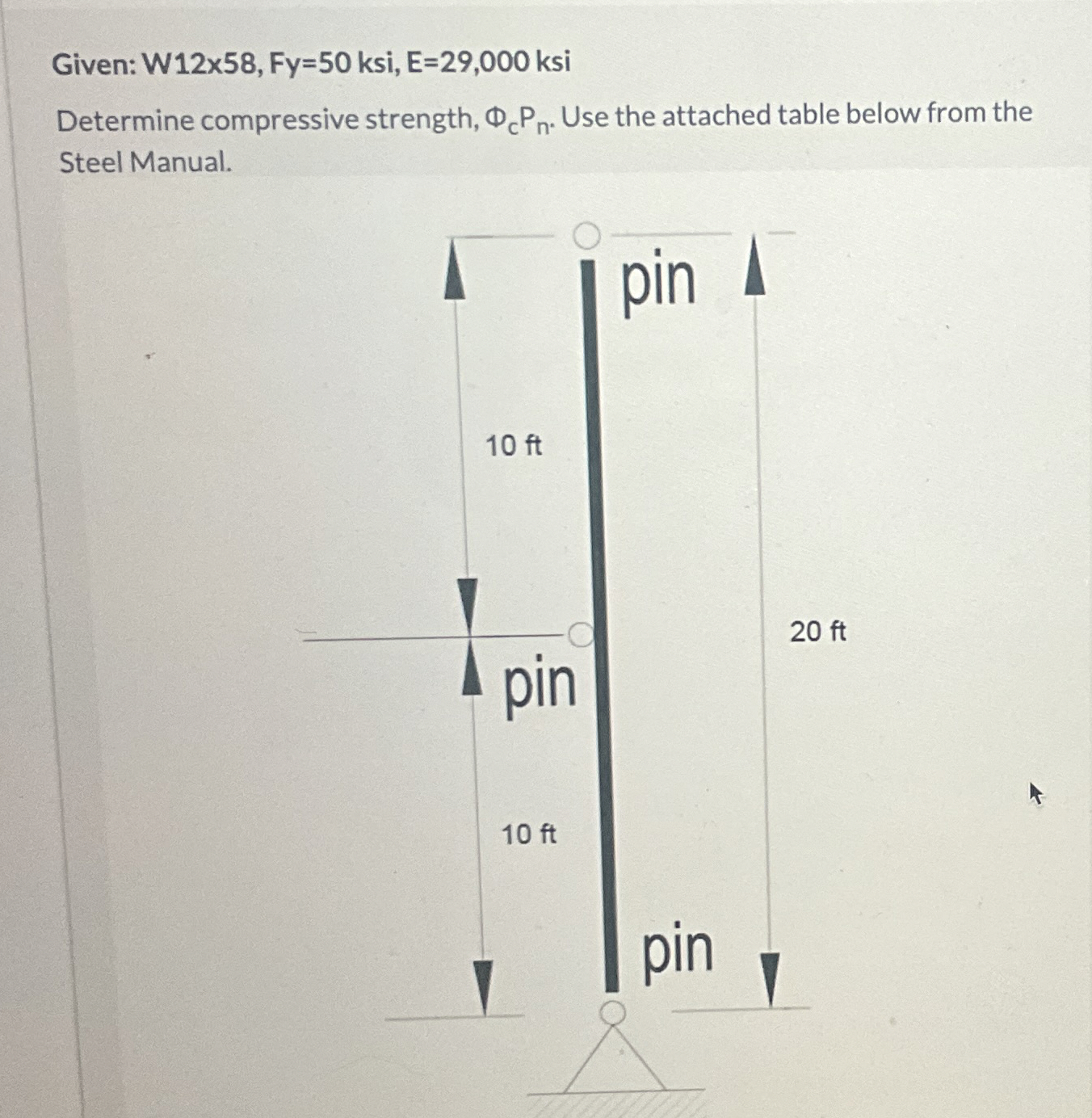 Given: W 1 2 x 5 8 , Fy = 5 0 ksi, E = 2 9 , 0 0