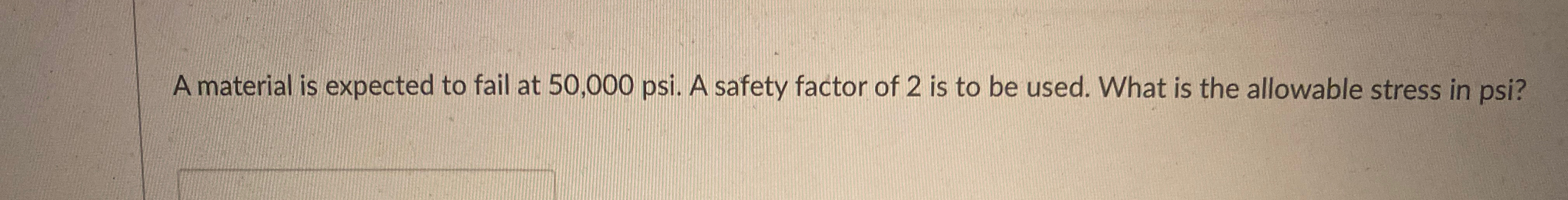 A material is expected to fail at 5 0 , 0 0 0