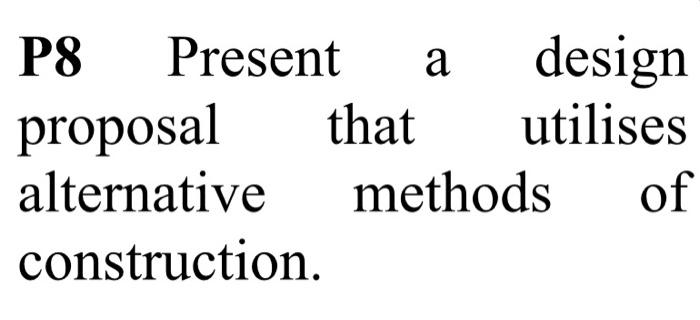 P 8 Present a design proposal that utilises