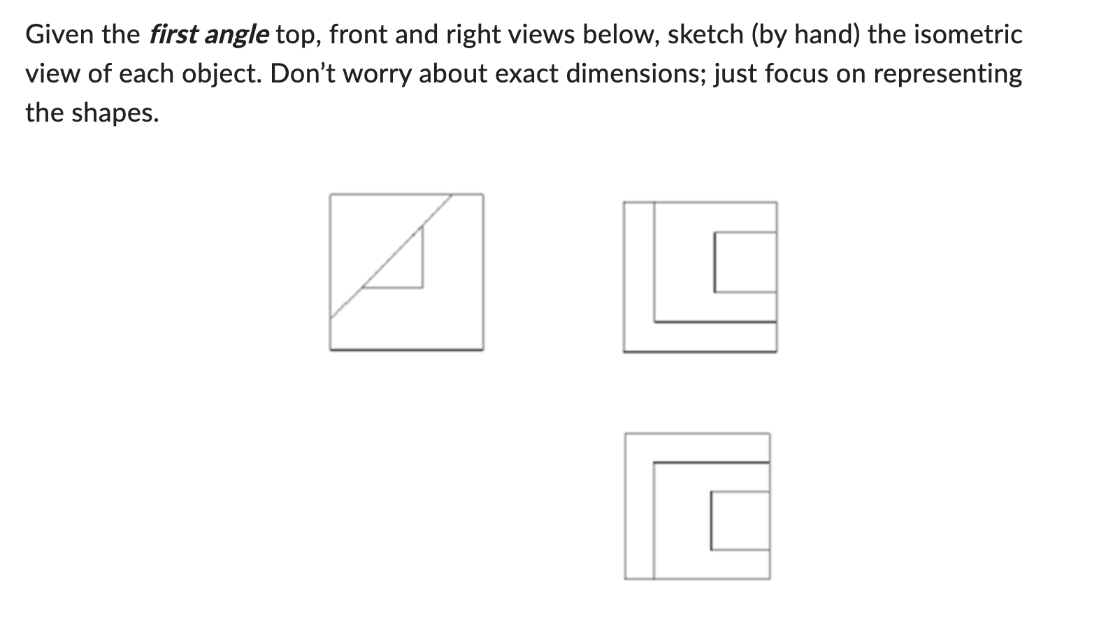Given the first angle top, front and right views