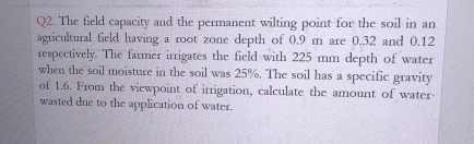 Q 2 . The field capacity and the permanent