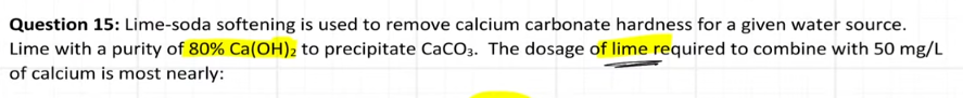 Question 1 5 : Lime - soda softening is used to