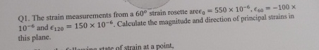 Q 1 . The strain measurements from a 6 0 strain