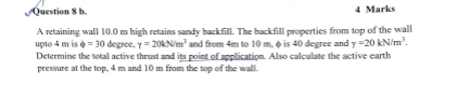 Question 8 b . 4 Marks A retaining wall 1 0 . 0 m