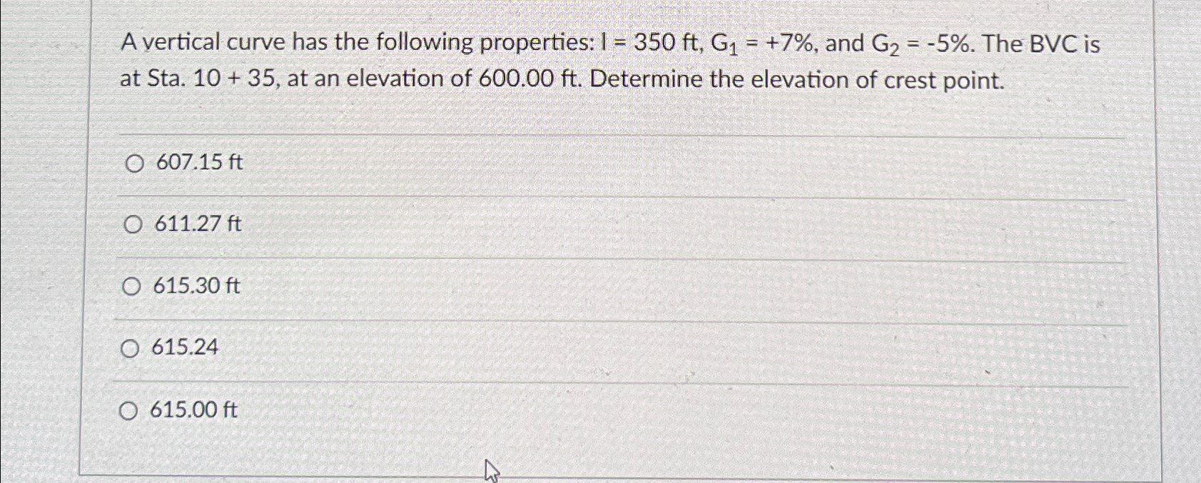 A vertical curve has the following properties: I