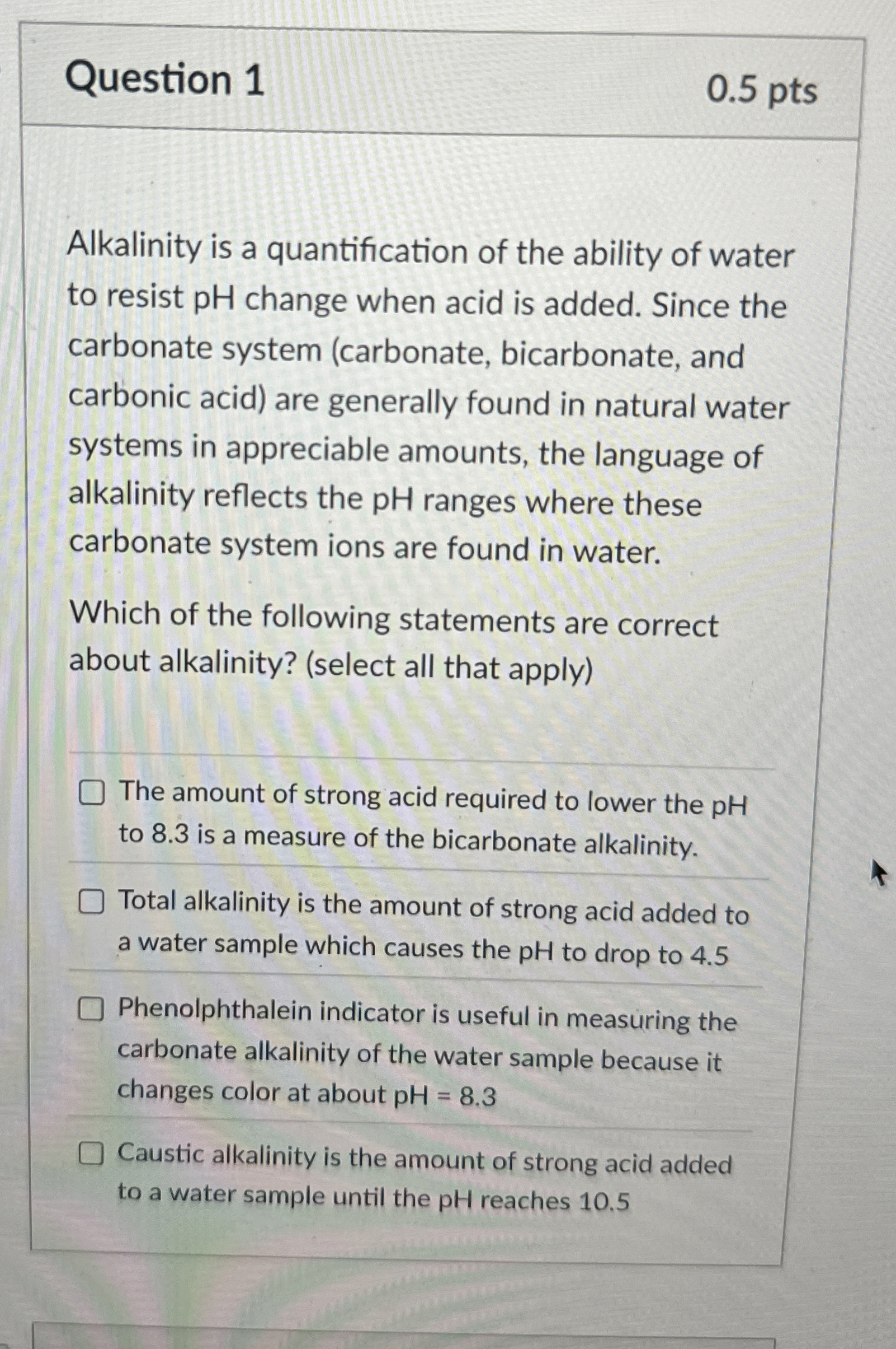 Question 1 Alkalinity is a quantification of the