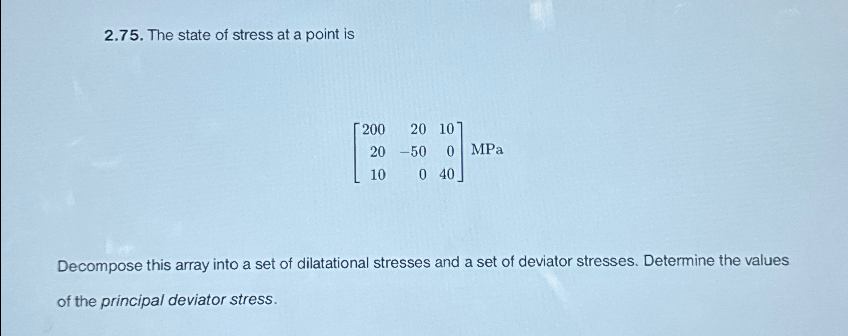 2 . 7 5 . The state of stress at a point is [ 2 0
