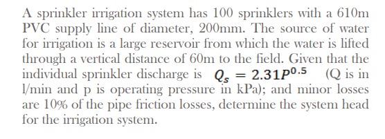 A sprinkler irrigation system has 1 0 0