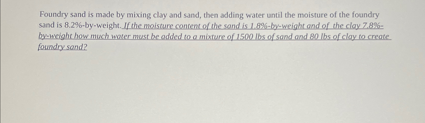 Foundry sand is made by mixing clay and sand,