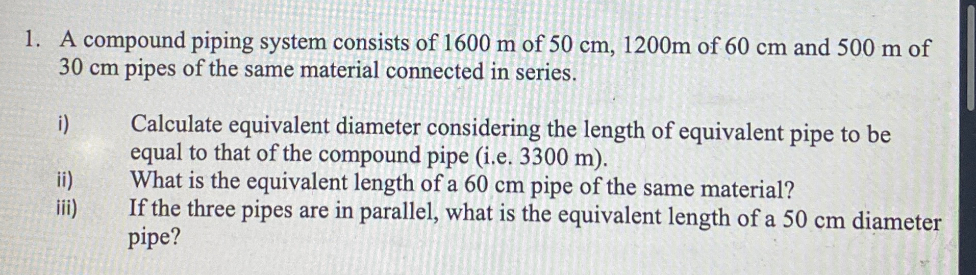 A compound piping system consists of 1 6 0 0 m of