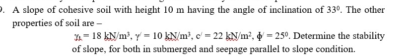 A slope of cohesive soil with height 1 0 m having