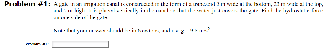 Problem # 1 : A gate in an irrigation canal is