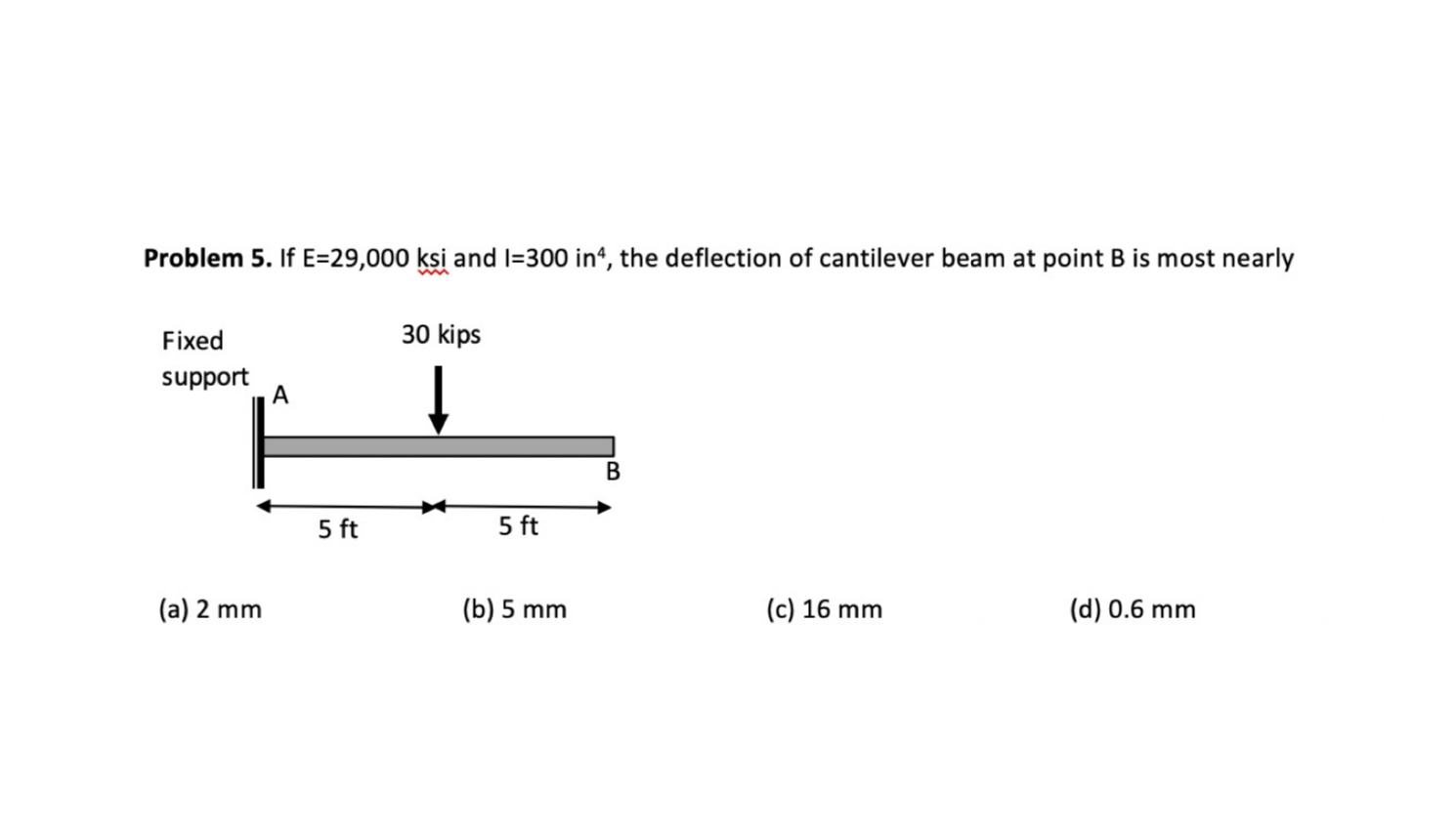 Problem 5 . If E = 2 9 , 0 0 0 ksi and I = 3 0 0