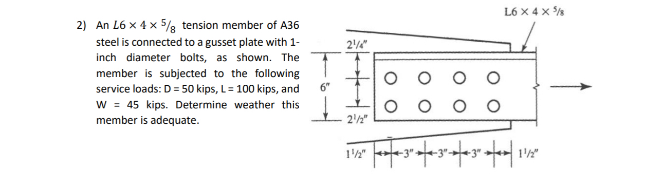 An L 6 4 5 8 tension member of A 3 6 steel is