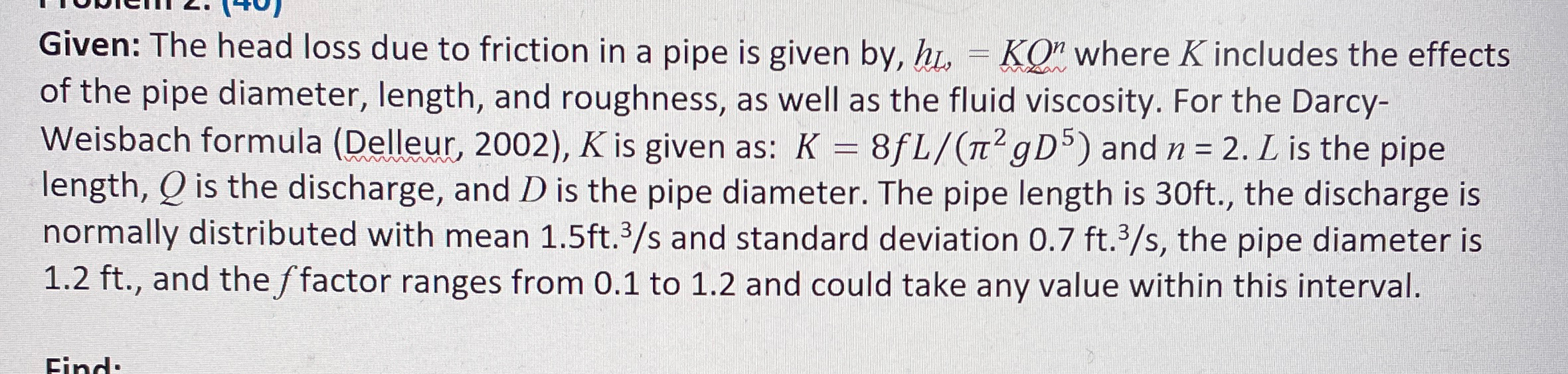 Given: The head loss due to friction in a pipe is