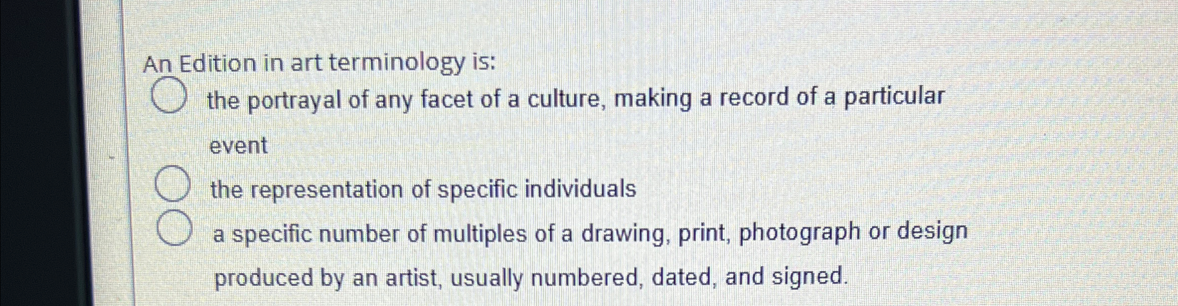 An Edition in art terminology is: the portrayal