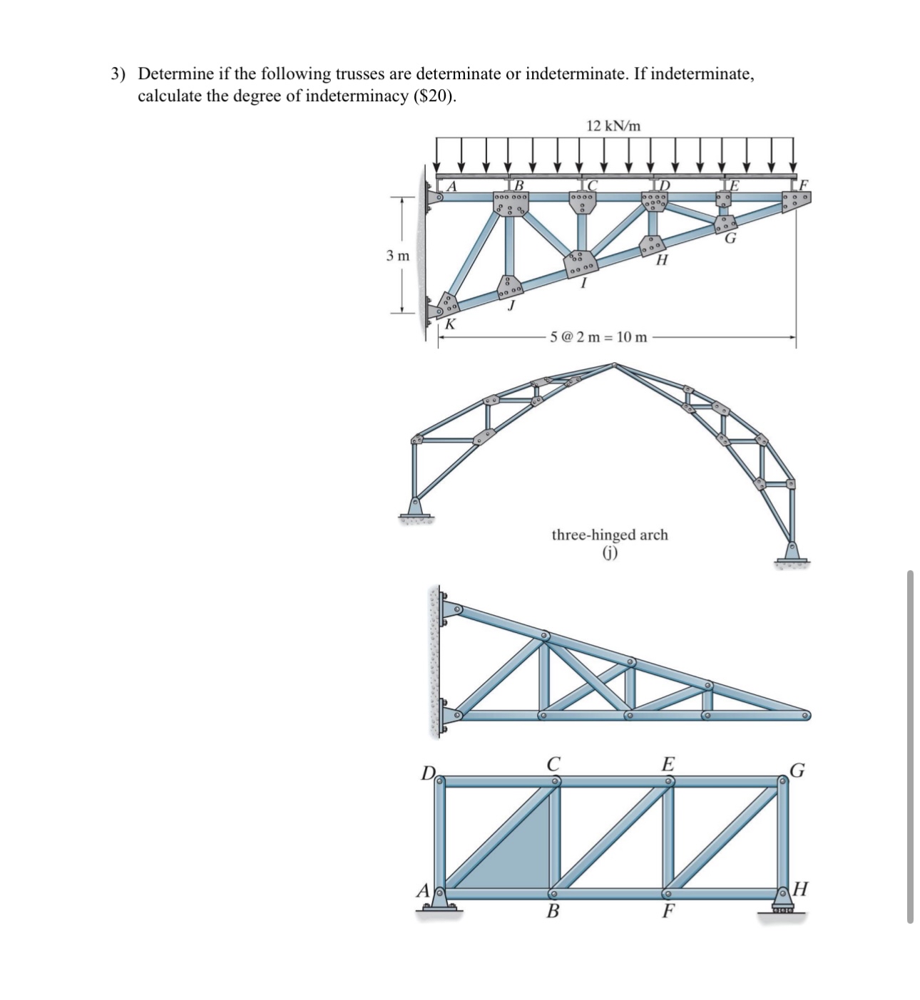 Determine if the following trusses are