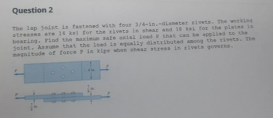 Question 2 The lap joint is fastened with four 3