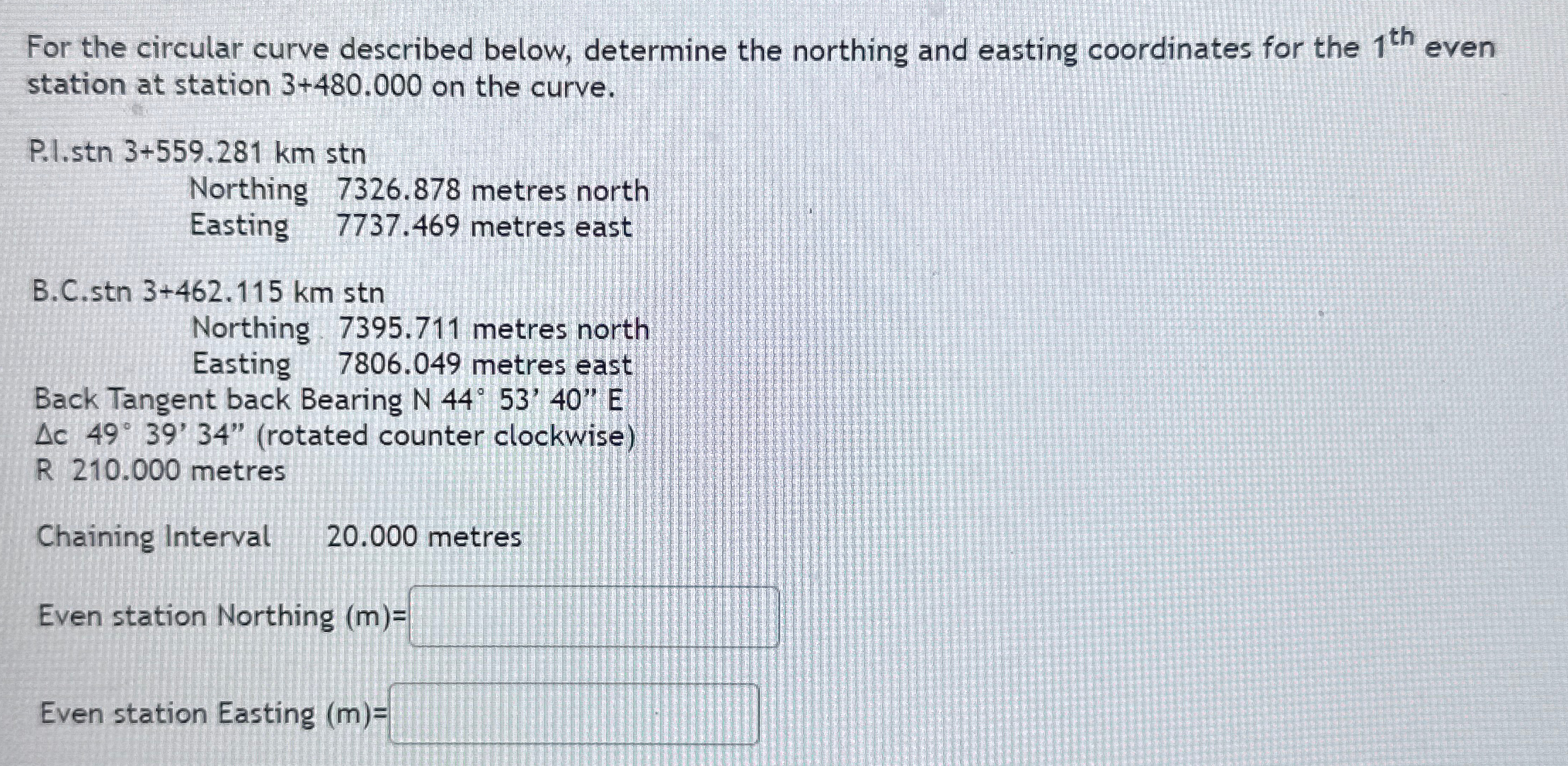 For the circular curve described below, determine