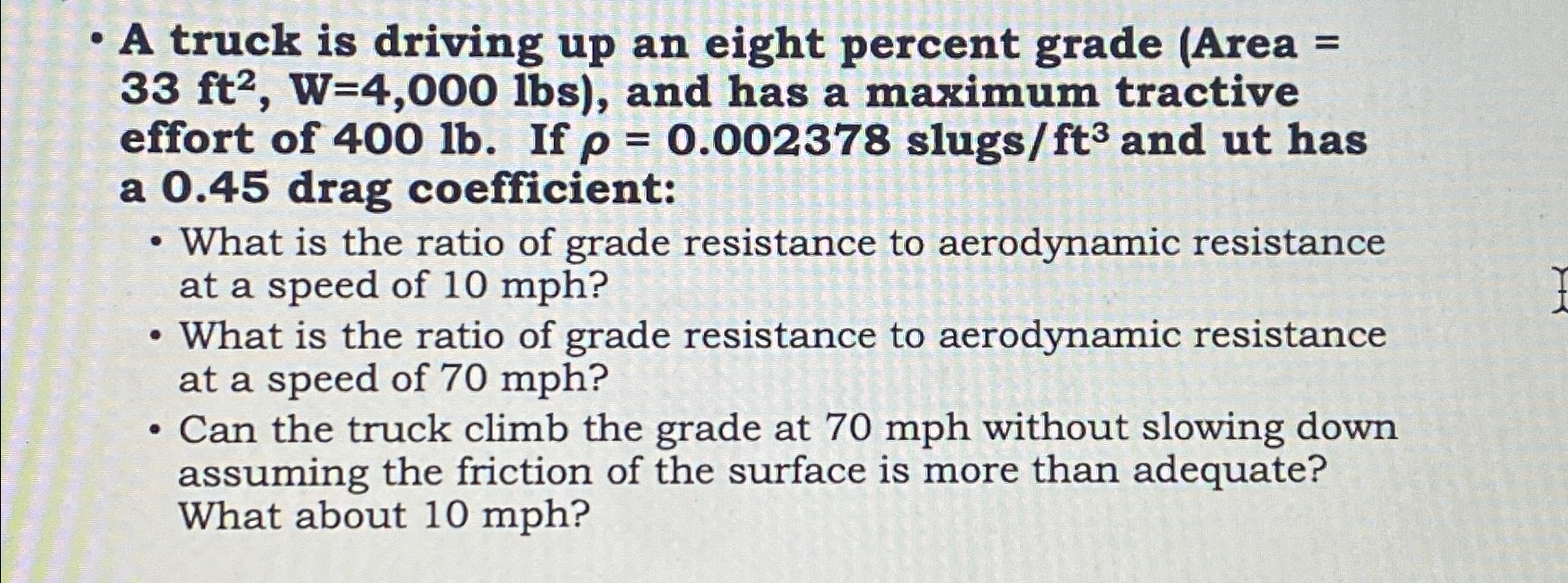 A truck is driving up an eight percent grade (