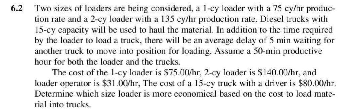 6 . 2 Two sizes of loaders are being considered,
