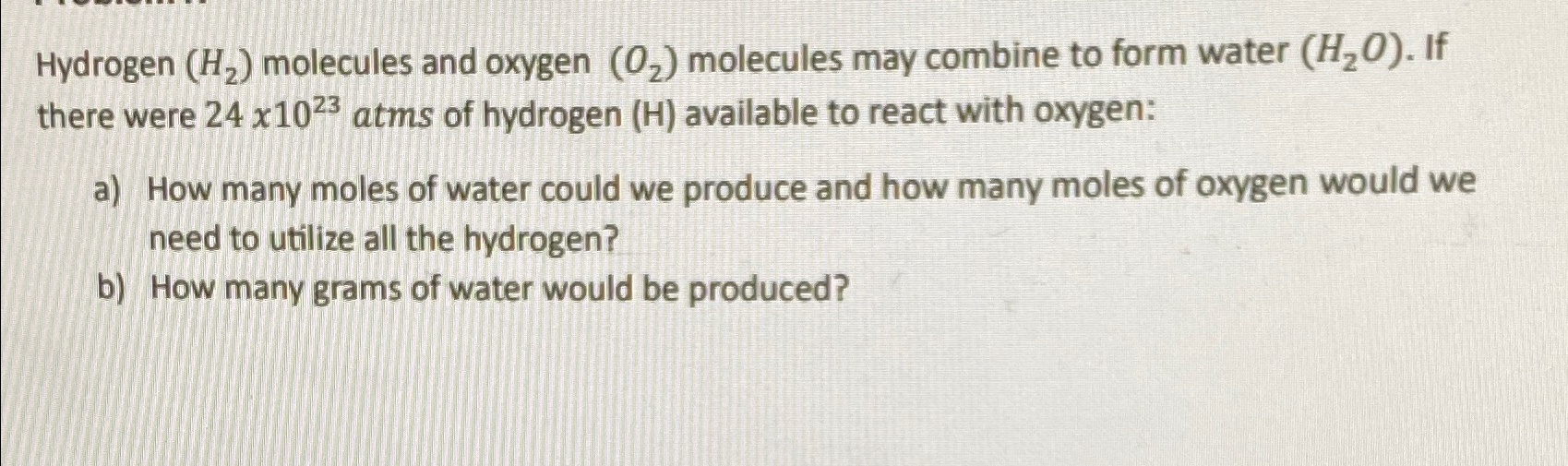 Hydrogen ( H 2 ) molecules and oxygen ( O 2 )