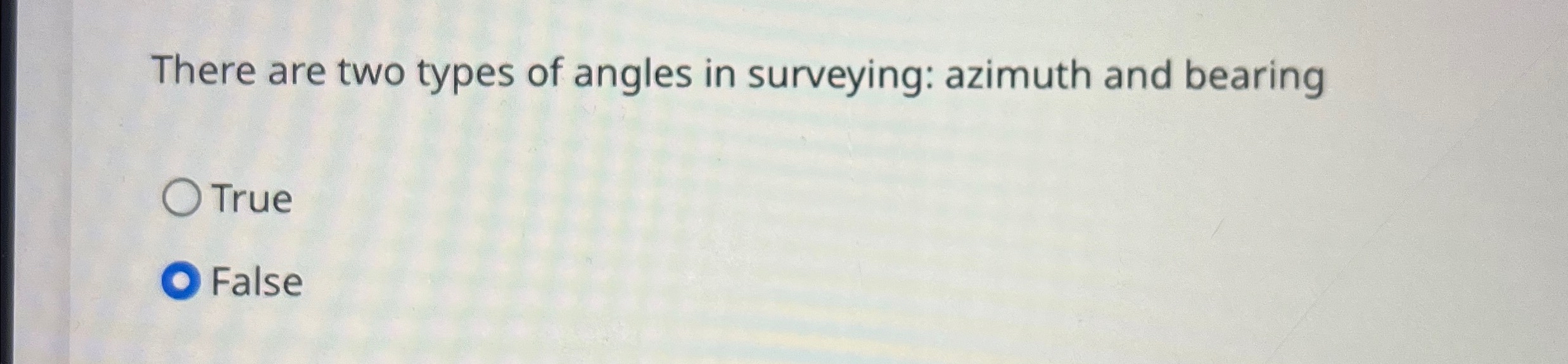 There are two types of angles in surveying: