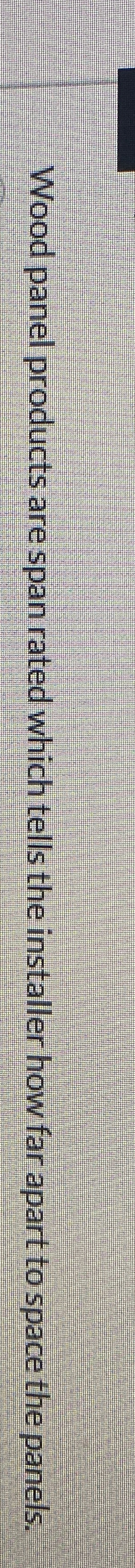 Wood panel products are span rated which tells