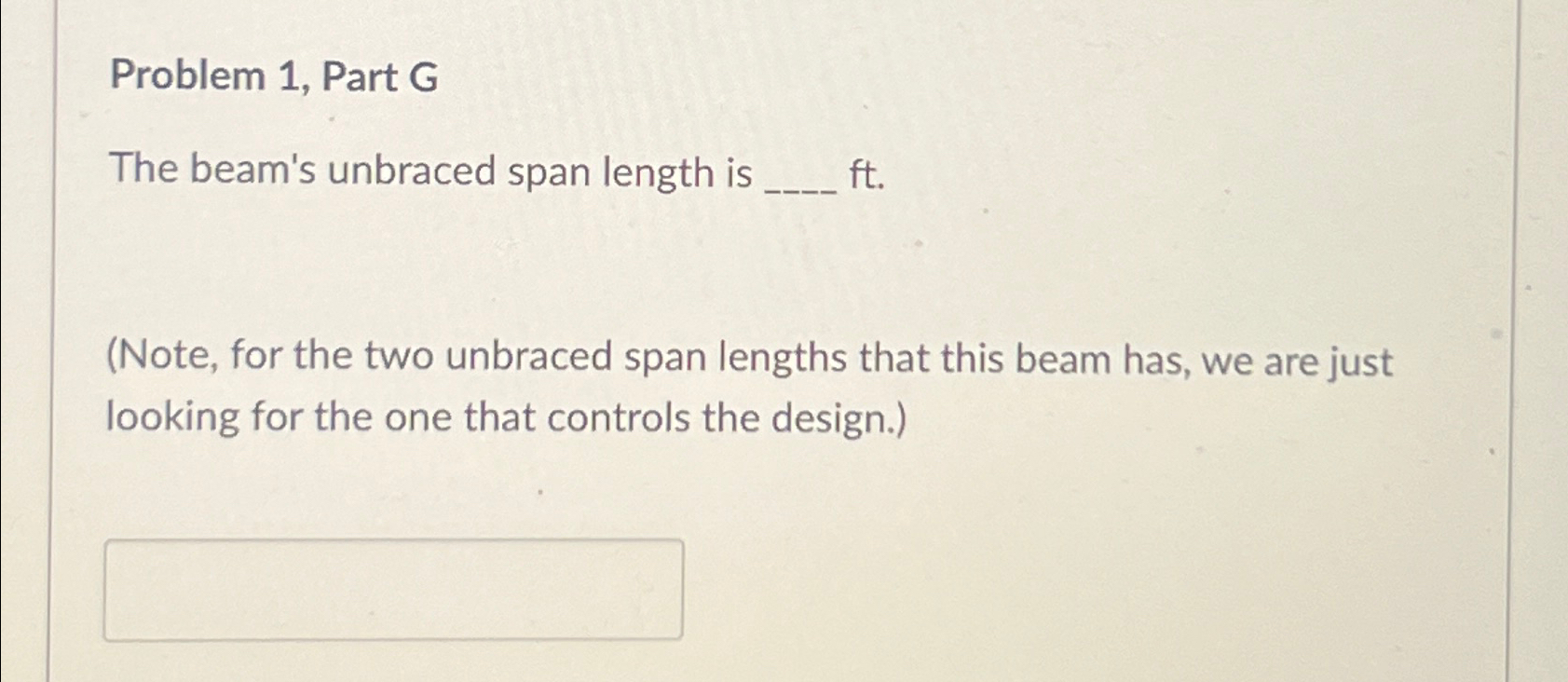 Problem 1 , Part G The beam's unbraced span